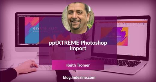 pptXTREME Photoshop Import: Conversation with Keith Tromer