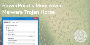 PowerPoint's Mouseover Malware Trojan Horse