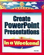 Create PowerPoint Presentations in A Weekend