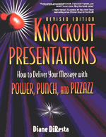 Knockout Presentations: How to Deliver Your Message with Power, Punch, and Pizzazz