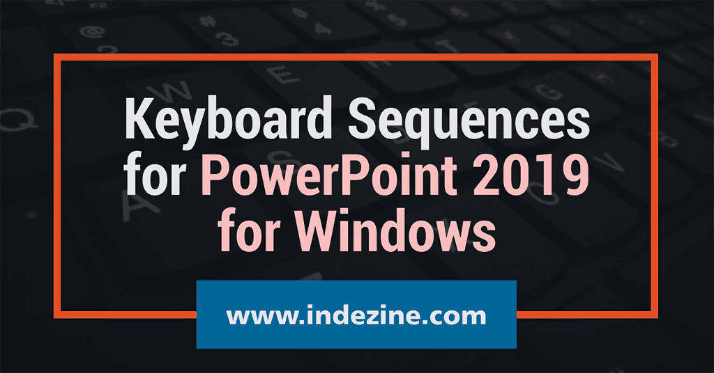 Keyboard Sequences for PowerPoint 2019 for Windows