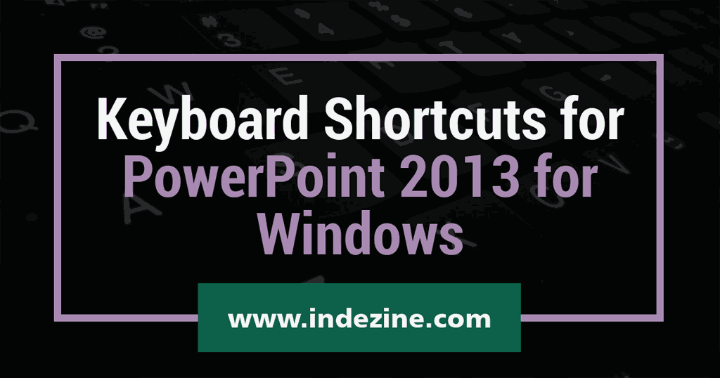 Keyboard Shortcuts for PowerPoint 2013 for Windows Keyboard Shortcuts for PowerPoint 2013 for Windows