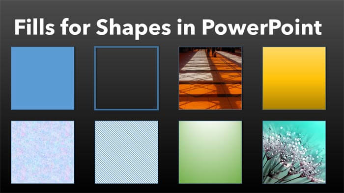 Fills for Shapes in PowerPoint Fills for Shapes in PowerPoint