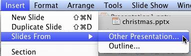 Slides From Other Presentation option within the Insert menu Slides From Other Presentation option within the Insert menu
