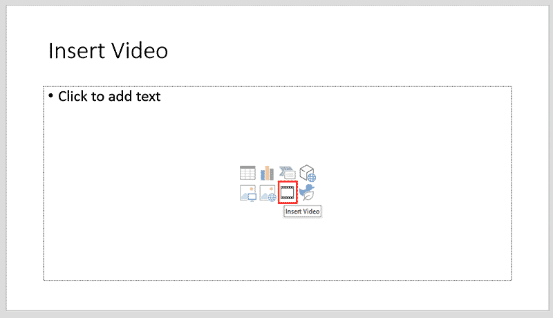 Insert Video button in the Content Placeholder Insert Video button in the Content Placeholder