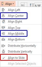 Align to Slide option selected in the Align or Distribute drop-down gallery Align to Slide option selected in the Align or Distribute drop-down gallery