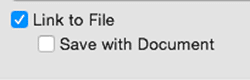 Link to File check-box selected Link to File check-box selected