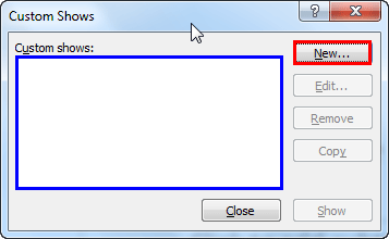 Custom Shows dialog box Custom Shows dialog box