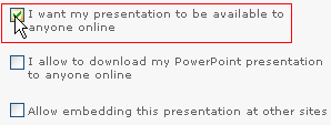 Make presentation available to everyone online Make presentation available to everyone online