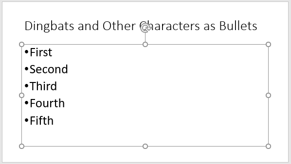 Entire placeholder with bulleted text selected Entire placeholder with bulleted text selected