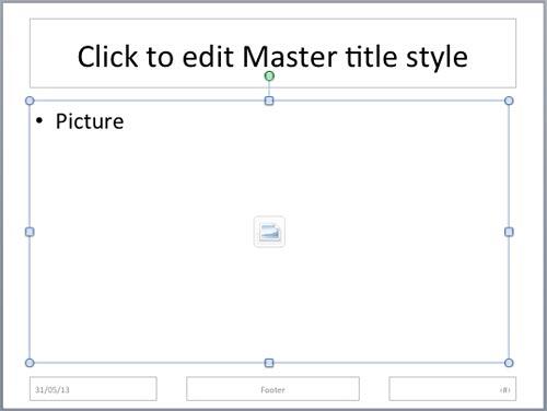 Picture placeholder within the Slide Layout Picture placeholder within the Slide Layout