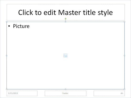 Picture placeholder within the Slide Layout Picture placeholder within the Slide Layout