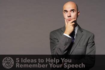 5 Ideas to Help You Remember Your Speech