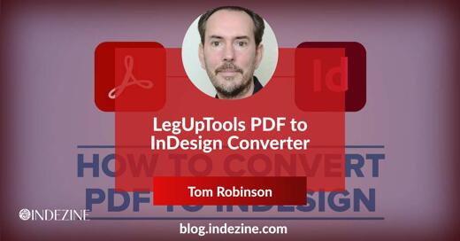 LegUpTools PDF to InDesign Converter: Conversation with Tom Robinson