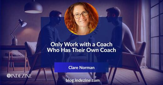 Only Work with a Coach Who Has Their Own Coach