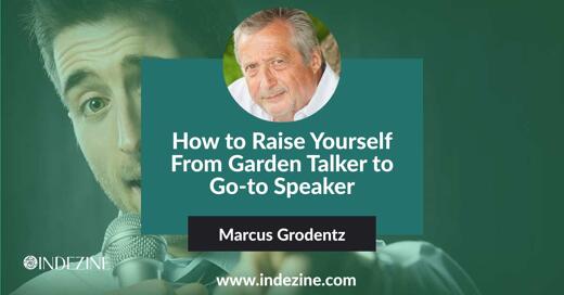 How to Raise Yourself From Garden Talker to Go-to Speaker