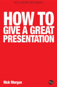 Book Review: How to Give a Great Presentation by Nick Morgan