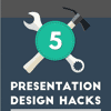 5 Presentation Hacks to Enhance Your Slides (Infographic)