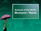 Seasons of the World: Monsoon / Rains