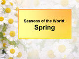 Seasons of the World: Spring