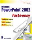 Microsoft PowerPoint 2002 Fast & Easy