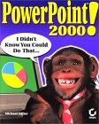 PowerPoint 2000: I Didn't Know You Could Do That