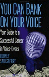 You Can Bank On Your Voice: Your Guide to a Successful Career in Voice-Overs