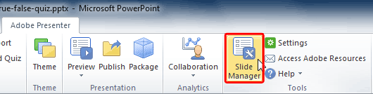 Slide Manager button within the Tools group Slide Manager button within the Tools group