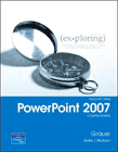 Exploring Microsoft Office PowerPoint 2007, Comprehensive