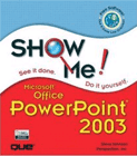 Show Me! PowerPoint 2003