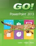 GO! with Microsoft PowerPoint 2013 Comprehensive