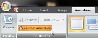 Custom Animation button within the Animations group of Animations tab Custom Animation button within the Animations group of Animations tab