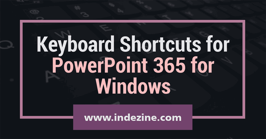 Keyboard Shortcuts for PowerPoint 365 for Windows