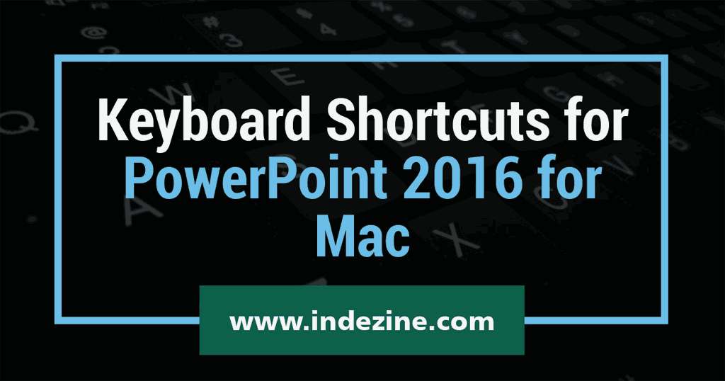 Keyboard Shortcuts for PowerPoint 2016 for Mac
