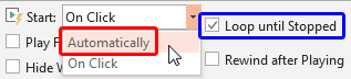 Automatically option and the Loop until Stopped check-box selected Automatically option and the Loop until Stopped check-box selected