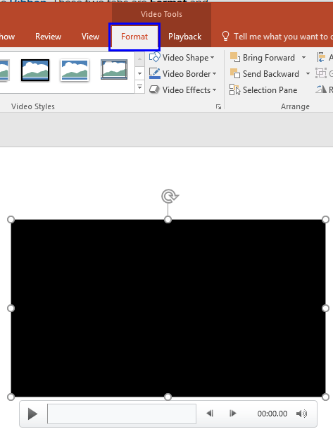 Video Tools Format tab of the Ribbon Video Tools Format tab of the Ribbon