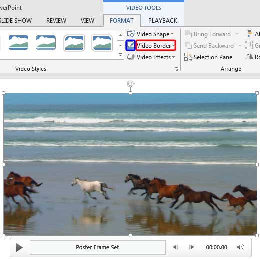 Video Border button within the Video Tools Format tab of the Ribbon Video Border button within the Video Tools Format tab of the Ribbon