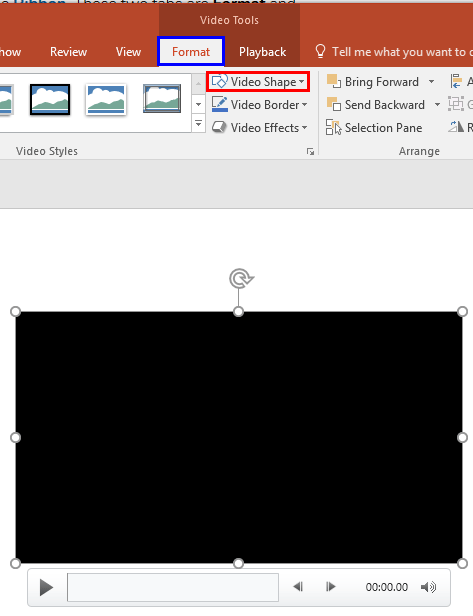 Video Tools Format tab of the Ribbon Video Tools Format tab of the Ribbon