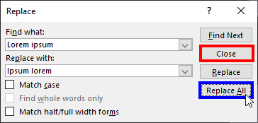 You can close the Replace dialog box or choose other options You can close the Replace dialog box or choose other options