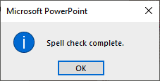 PowerPoint prompt after spell checking PowerPoint prompt after spell checking