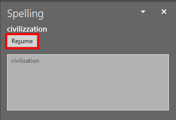 Press the Resume button to continue the spell check Press the Resume button to continue the spell check