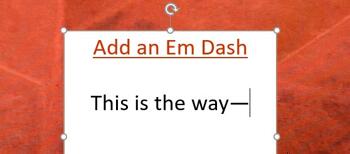 Add an Em Dash in PowerPoint for Windows